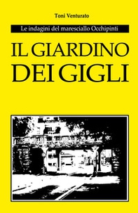 Il giardino dei gigli. Le indagini del maresciallo Occhipinti - Librerie.coop