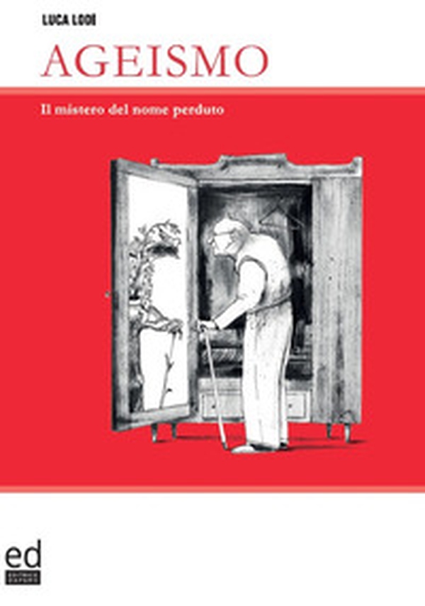 Ageismo. Il mistero del nome perduto - Librerie.coop Ageismo. Il mistero del nome perduto - Librerie.coop