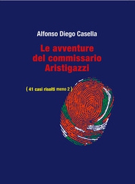 Le avventure del Commissario Aristigazzi. (41 casi risolti meno 2) - Librerie.coop