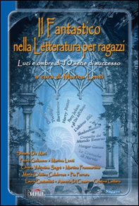 Il fantastico nella letteratura per ragazzi. Luci e ombre di 10 serie di successo - Librerie.coop Il fantastico nella letteratura per ragazzi. Luci e ombre di 10 serie di successo - Librerie.coop