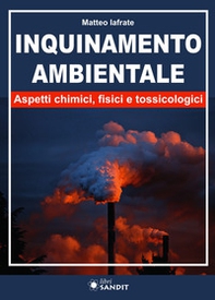 Inquinamento ambientale. Aspetti chimici, fisici e tossicologici - Librerie.coop