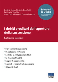 I debiti ereditari dall'apertura della successione. Problemi e soluzioni - Librerie.coop I debiti ereditari dall'apertura della successione. Problemi e soluzioni - Librerie.coop