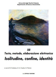 Atti dell'12° Convegno internazionale interdisciplinare su testo, metodo, elaborazione elettronica. Isolitudine, confine, identità - Librerie.coop