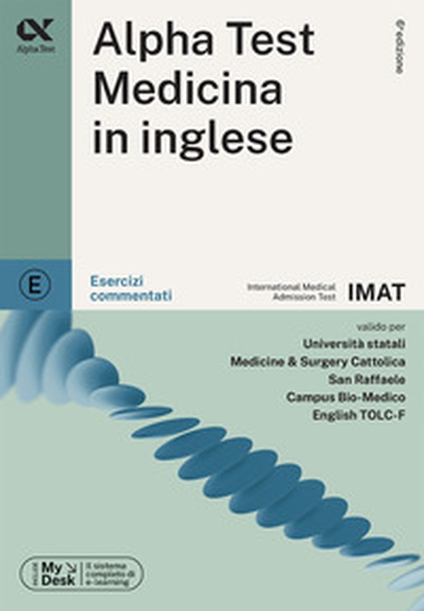 Alpha Test. Medicina in inglese IMAT. Esercizi commentati. Ediz. MyDesk - Librerie.coop Alpha Test. Medicina in inglese IMAT. Esercizi commentati. Ediz. MyDesk - Librerie.coop