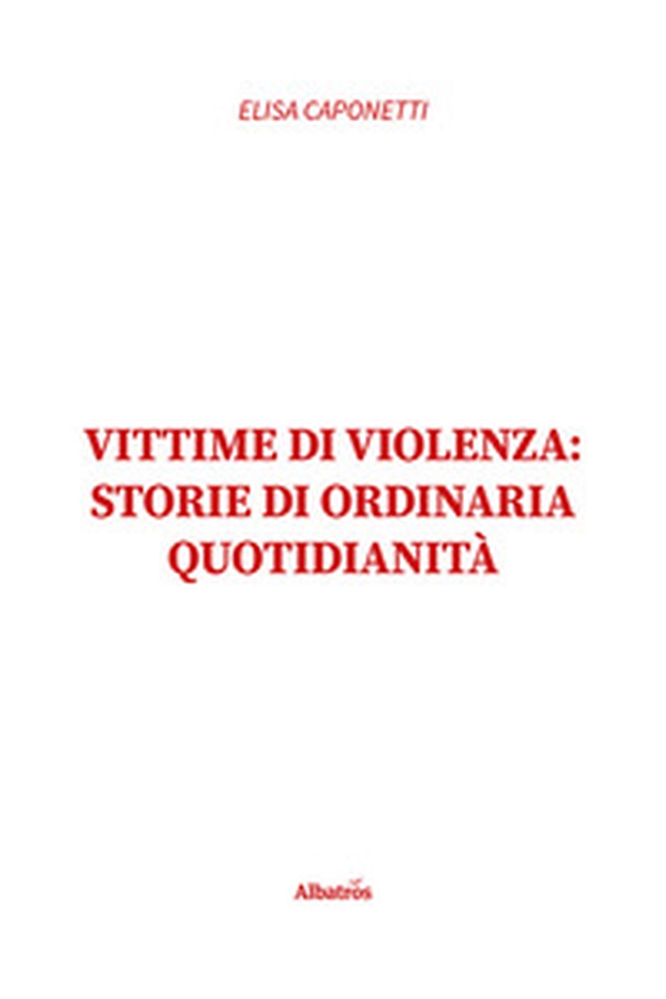 Vittime di violenza: storie di ordinaria quotidianità - Librerie.coop Vittime di violenza: storie di ordinaria quotidianità - Librerie.coop