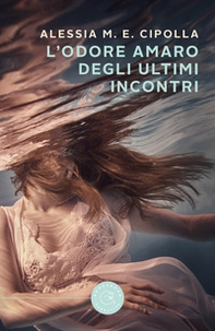 L'odore amaro degli ultimi incontri - Librerie.coop