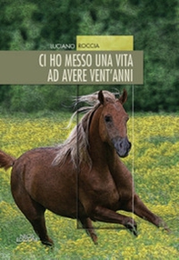 Ci ho messo una vita ad avere vent'anni - Librerie.coop