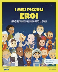 I miei piccoli eroi. Grandi personaggi che hanno fatto la storia. Con giochi e attività extra - Librerie.coop