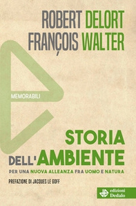 Storia dell'ambiente. Per una nuova alleanza fra uomo e natura - Librerie.coop