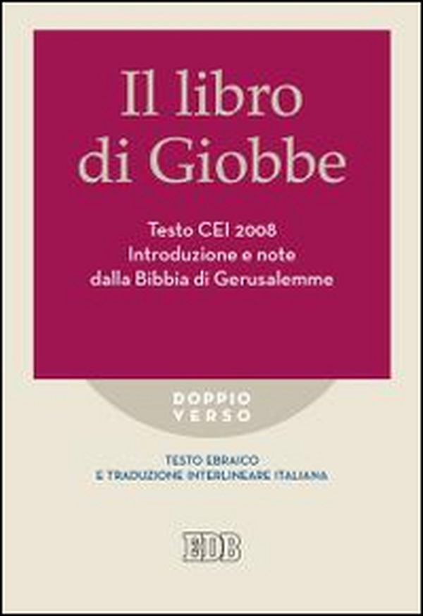 Il libro di Giobbe. Introduzione e note dalla Bibbia di Gerusalemme. Testo CEI 2008. Versione interlineare in italiano - Librerie.coop Il libro di Giobbe. Introduzione e note dalla Bibbia di Gerusalemme. Testo CEI 2008. Versione interlineare in italiano - Librerie.coop