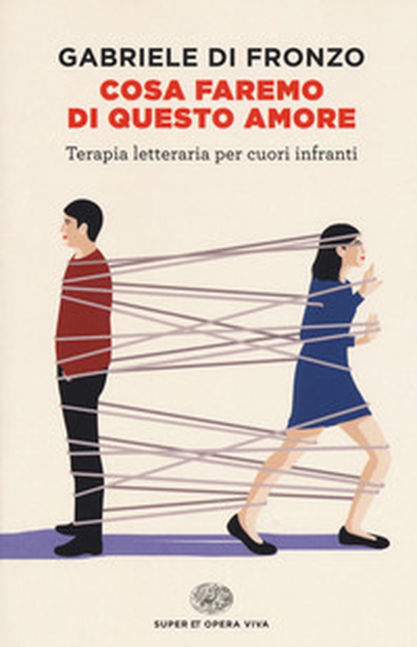 Cosa faremo di questo amore. Terapia letteraria per cuori infranti - Librerie.coop Cosa faremo di questo amore. Terapia letteraria per cuori infranti - Librerie.coop