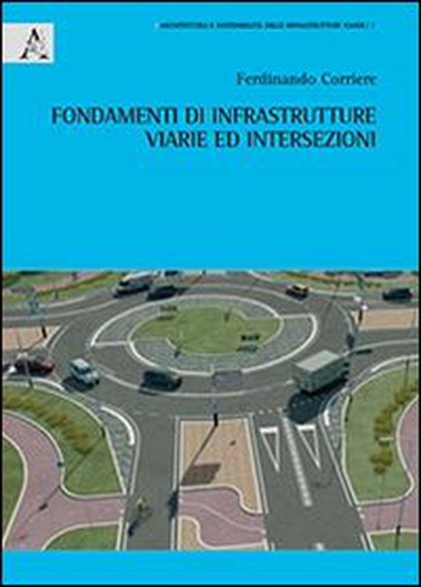 Fondamenti di infrastrtture viarie ed intersezioni - Librerie.coop Fondamenti di infrastrtture viarie ed intersezioni - Librerie.coop