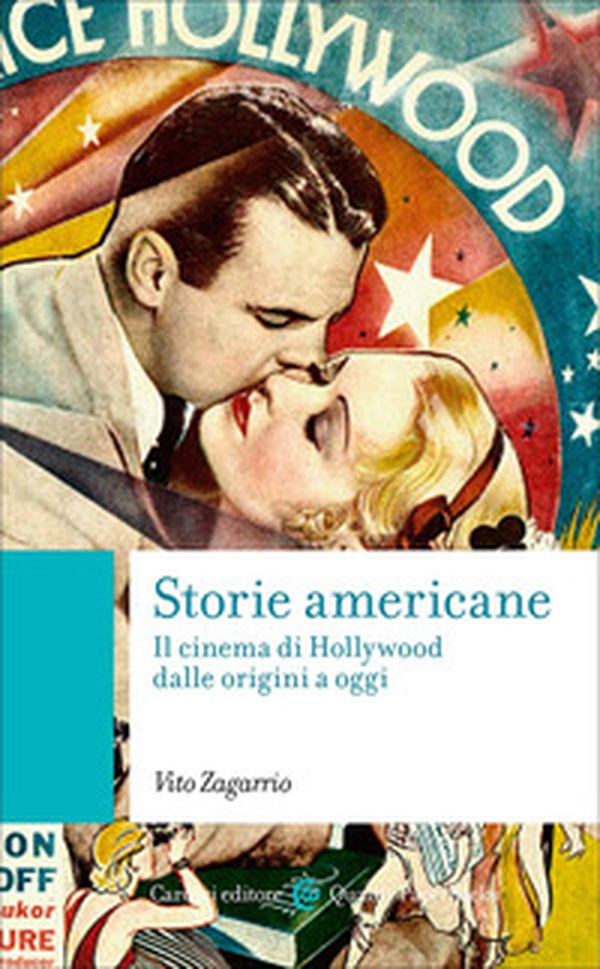 Storie americane. Il cinema di Hollywood dalle origini a oggi - Librerie.coop