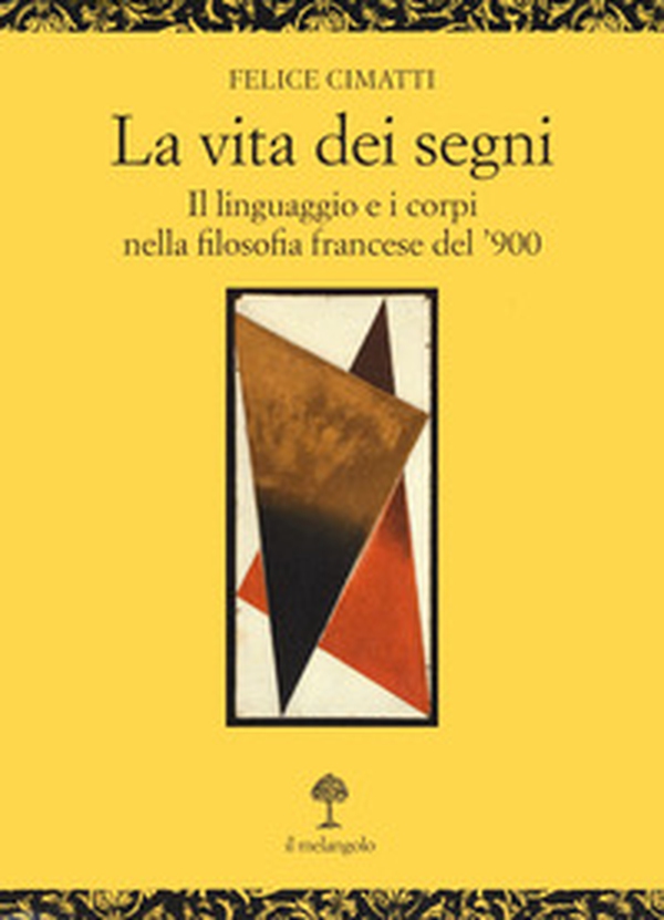 La vita dei segni. . Il linguaggio e i corpi nella filosofia francese del '900 - Librerie.coop La vita dei segni. . Il linguaggio e i corpi nella filosofia francese del '900 - Librerie.coop