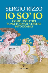 Io so' io. Come i politici sono tornati a essere intoccabili - Librerie.coop