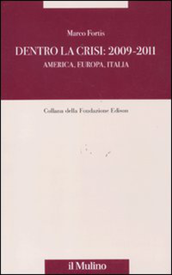 Dentro la crisi 2009-2011. America, Europa, Italia - Librerie.coop Dentro la crisi 2009-2011. America, Europa, Italia - Librerie.coop
