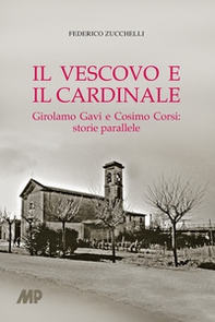Il vescovo e il cardinale. Girolamo Gavi e Cosimo Corsi: storie parallele - Librerie.coop