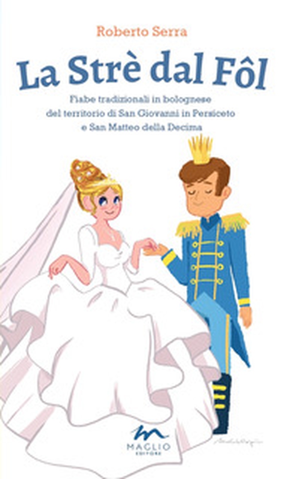 La Strè dal Fôl. Fiabe tradizionali in bolognese del territorio di San Giovanni in Persiceto e San Matteo della Decima - Librerie.coop La Strè dal Fôl. Fiabe tradizionali in bolognese del territorio di San Giovanni in Persiceto e San Matteo della Decima - Librerie.coop