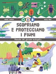 Scopriamo e proteggiamo i fiumi. Manuale del giovane ecologista - Librerie.coop Scopriamo e proteggiamo i fiumi. Manuale del giovane ecologista - Librerie.coop