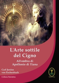 L'arte sottile del cigno. All'ombra di Apollonio di Tiana - Librerie.coop L'arte sottile del cigno. All'ombra di Apollonio di Tiana - Librerie.coop