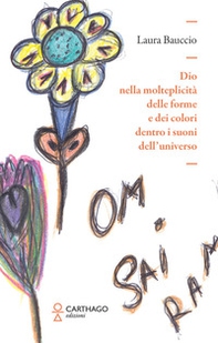 Dio nella molteplicità delle forme e dei colori dentro i suoni dell'universo - Librerie.coop
