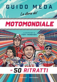 La storia del motomondiale in 50 ritratti - Librerie.coop