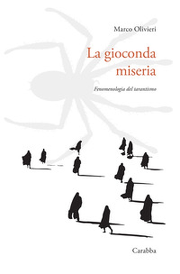 La gioconda miseria. Fenomenologia del tarantismo - Librerie.coop La gioconda miseria. Fenomenologia del tarantismo - Librerie.coop