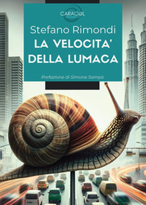 La velocità della lumaca. Quando l'innovazione incontra la tradizione: storia di una cooperativa sociale che ha trasformato un piccolo paese in un modello di sviluppo sostenibile - Librerie.coop La velocità della lumaca. Quando l'innovazione incontra la tradizione: storia di una cooperativa sociale che ha trasformato un piccolo paese in un modello di sviluppo sostenibile - Librerie.coop