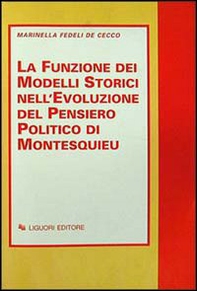 La funzione dei modelli storici nell'evoluzione del pensiero politico di Montesquieu - Librerie.coop