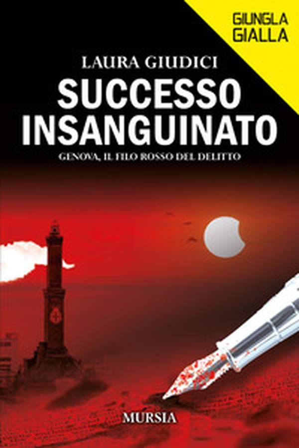 Successo insanguinato. Genova, il filo rosso del delitto - Librerie.coop Successo insanguinato. Genova, il filo rosso del delitto - Librerie.coop