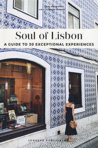 Soul of Lisbon. A guide to 30 exceptional experiences - Librerie.coop