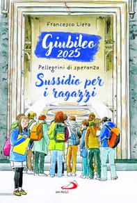Giubileo 2025. Pellegrini di speranza. Sussidio per i ragazzi - Librerie.coop Giubileo 2025. Pellegrini di speranza. Sussidio per i ragazzi - Librerie.coop