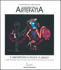 I laboratori di Artefatta: il laboratorio a scuola, al museo - Librerie.coop
