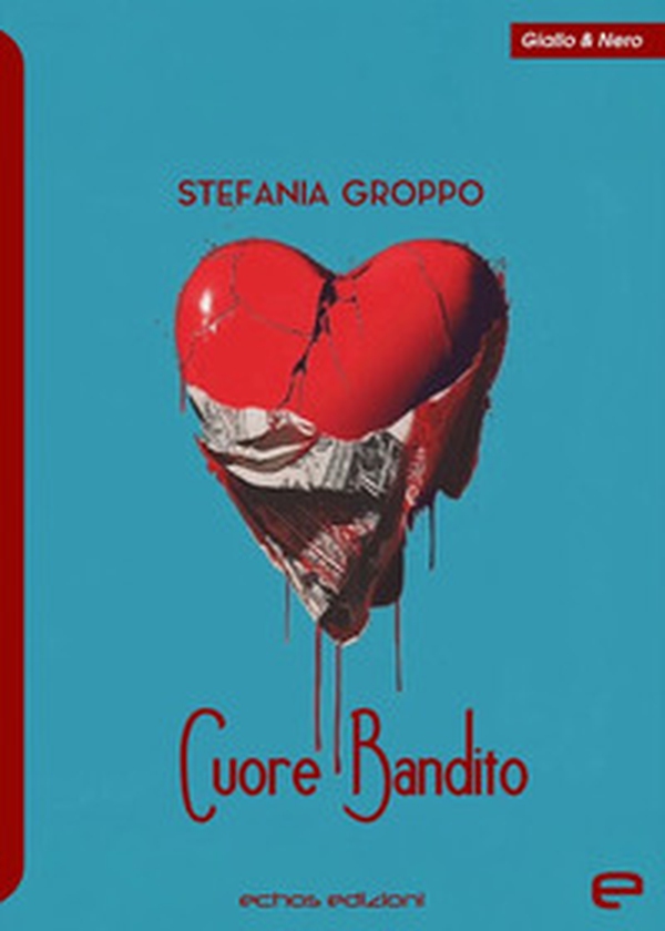 Cuore Bandito - Librerie.coop Cuore Bandito - Librerie.coop