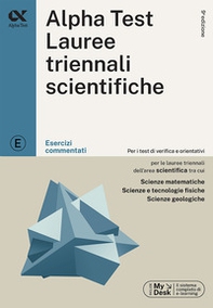 Alpha Test. Lauree triennali scientifiche. Esercizi commentati. Ediz. MyDesk - Librerie.coop Alpha Test. Lauree triennali scientifiche. Esercizi commentati. Ediz. MyDesk - Librerie.coop