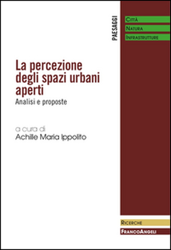 La percezione degli spazi urbani aperti. Analisi e proposte - Librerie.coop La percezione degli spazi urbani aperti. Analisi e proposte - Librerie.coop
