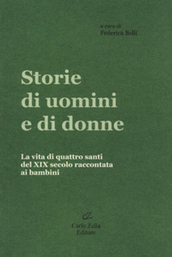 Storie di uomini e di donne. La vita di quattro santi del XIX secolo raccontata ai bambini - Librerie.coop