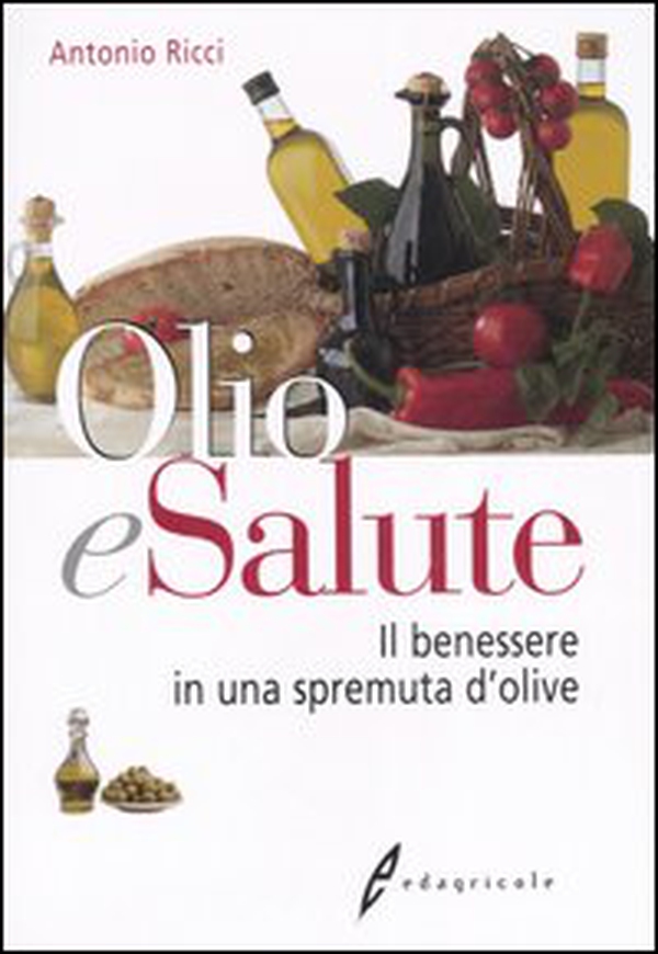 Olio e salute. Il benessere in una spremuta di olive - Librerie.coop Olio e salute. Il benessere in una spremuta di olive - Librerie.coop