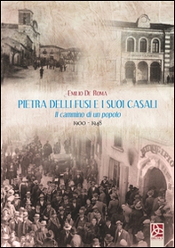 Pietra delli fusi e i suoi casali. Il cammino di un popolo 1900-1948 - Librerie.coop Pietra delli fusi e i suoi casali. Il cammino di un popolo 1900-1948 - Librerie.coop