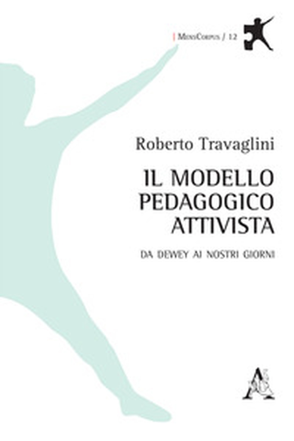 Il modello pedagogico attivista. Da Dewey ai nostri giorni - Librerie.coop Il modello pedagogico attivista. Da Dewey ai nostri giorni - Librerie.coop