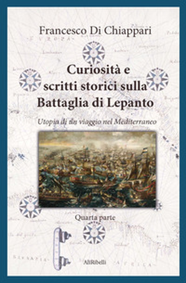 Curiosità e scritti storici sulla battaglia di Lepanto - Librerie.coop Curiosità e scritti storici sulla battaglia di Lepanto - Librerie.coop