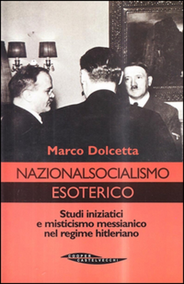 Nazionalsocialismo esoterico. Studi iniziatici e misticismo messianico nel regime hitleriano - Librerie.coop Nazionalsocialismo esoterico. Studi iniziatici e misticismo messianico nel regime hitleriano - Librerie.coop