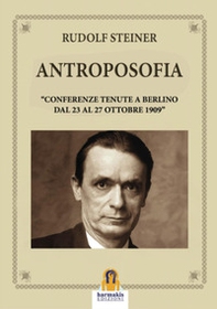 Antroposofia. «Conferenze tenute a Berlino dal 23 al 27 Ottobre 1909» - Librerie.coop Antroposofia. «Conferenze tenute a Berlino dal 23 al 27 Ottobre 1909» - Librerie.coop