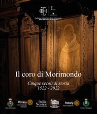 Il coro di Morimondo. Cinque secoli di storia (1522-2022) - Librerie.coop