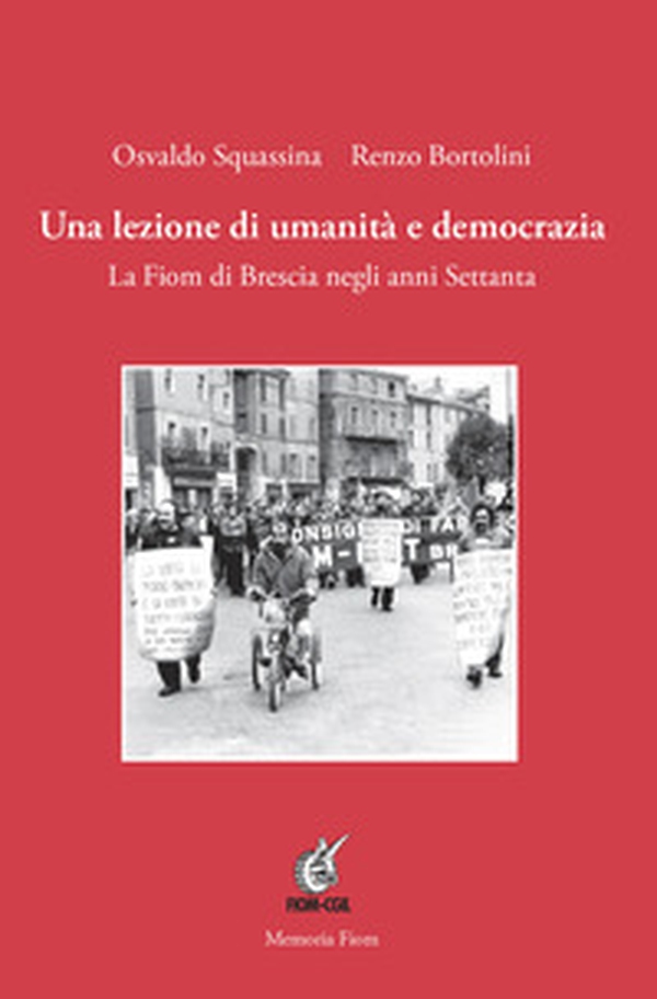 Una lezione di umanità e democrazia. La Fiom di Brescia negli anni Settanta - Librerie.coop Una lezione di umanità e democrazia. La Fiom di Brescia negli anni Settanta - Librerie.coop