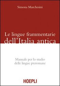 Le lingue frammentarie dell'Italia antica. Manuale per lo studio delle lingue preromane - Librerie.coop Le lingue frammentarie dell'Italia antica. Manuale per lo studio delle lingue preromane - Librerie.coop