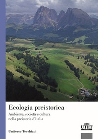 Ecologia preistorica. Ambiente, società e cultura nella preistoria d'Italia - Librerie.coop