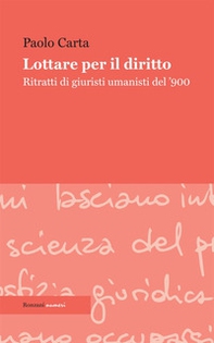 Lottare per il diritto. Ritratti di giuristi umanisti del '900 - Librerie.coop