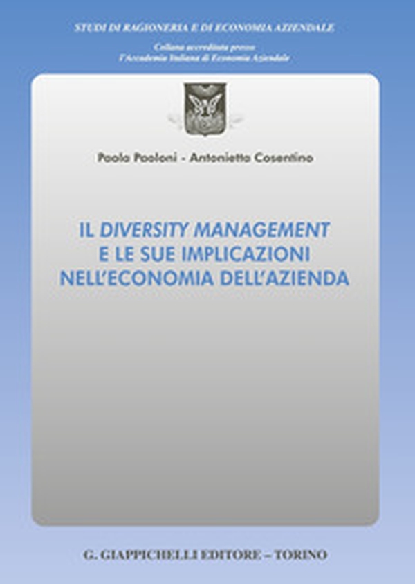 Il diversity management e le sue implicazioni nell'economia dell'azienda - Librerie.coop Il diversity management e le sue implicazioni nell'economia dell'azienda - Librerie.coop