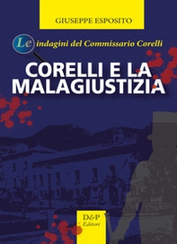 Corelli e la malagiustizia. Le indagini del commissario Corelli - Librerie.coop Corelli e la malagiustizia. Le indagini del commissario Corelli - Librerie.coop